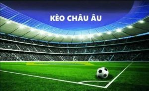 Kèo Châu Âu 28Bet